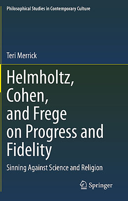 Couverture cartonnée Helmholtz, Cohen, and Frege on Progress and Fidelity de Teri Merrick