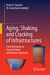 E-Book (pdf) Aging, Shaking, and Cracking of Infrastructures von Victor E. Saouma, M. Amin Hariri-Ardebili