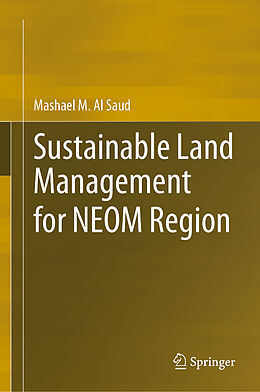 Livre Relié Sustainable Land Management for NEOM Region de Mashael M. Al Saud
