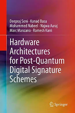E-Book (pdf) Hardware Architectures for Post-Quantum Digital Signature Schemes von Deepraj Soni, Kanad Basu, Mohammed Nabeel