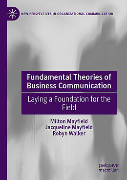 Couverture cartonnée Fundamental Theories of Business Communication de Milton Mayfield, Robyn Walker, Jacqueline Mayfield