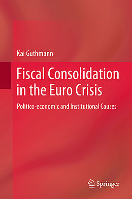 Livre Relié Fiscal Consolidation in the Euro Crisis de Kai Guthmann