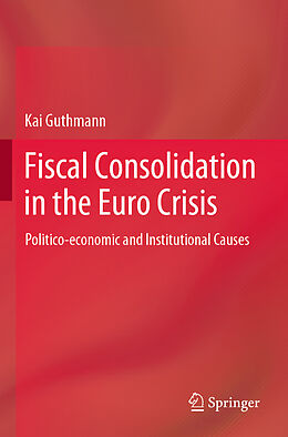 Couverture cartonnée Fiscal Consolidation in the Euro Crisis de Kai Guthmann