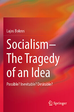 Couverture cartonnée Socialism The Tragedy of an Idea de Lajos Bokros