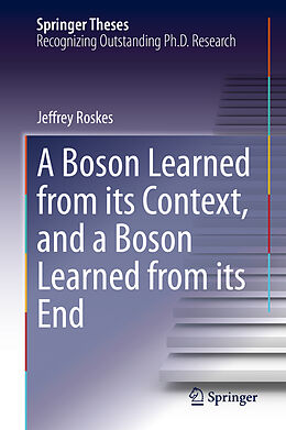 E-Book (pdf) A Boson Learned from its Context, and a Boson Learned from its End von Jeffrey Roskes