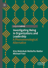 Livre Relié Investigating Being in Organizations and Leadership de Michael Fast, Kim Malmbak Meltofte Møller