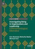 E-Book (pdf) Investigating Being in Organizations and Leadership von Kim Malmbak Meltofte Møller, Michael Fast