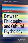 E-Book (pdf) Between Philosophy and Cultural Psychology von Robert E. Innis
