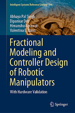 Fester Einband Fractional Modeling and Controller Design of Robotic Manipulators von Abhaya Pal Singh, Valentina E. Balas, Himanshu Agrawal