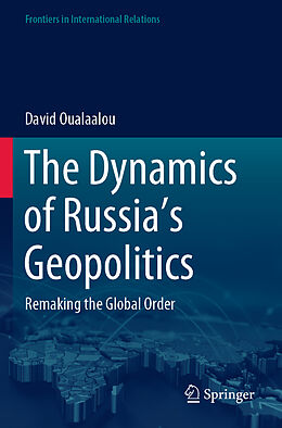 Couverture cartonnée The Dynamics of Russia s Geopolitics de David Oualaalou