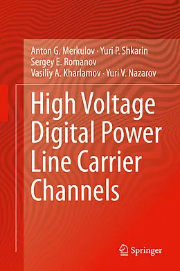 E-Book (pdf) High Voltage Digital Power Line Carrier Channels von Anton G. Merkulov, Yuri P. Shkarin, Sergey E. Romanov