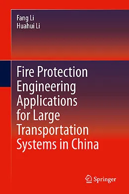 E-Book (pdf) Fire Protection Engineering Applications for Large Transportation Systems in China von Fang Li, Huahui Li