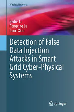E-Book (pdf) Detection of False Data Injection Attacks in Smart Grid Cyber-Physical Systems von Beibei Li, Rongxing Lu, Gaoxi Xiao