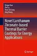E-Book (pdf) Novel Lanthanum Zirconate-based Thermal Barrier Coatings for Energy Applications von Xingye Guo, Zhe Lu, Yeon-Gil Jung