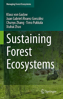 Livre Relié Sustaining Forest Ecosystems de Klaus von Gadow, Juan Gabriel Álvarez González, Chunyu Zhang