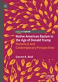 E-Book (pdf) Native American Racism in the Age of Donald Trump von Darren R. Reid
