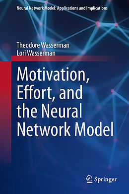 Livre Relié Motivation, Effort, and the Neural Network Model de Lori Wasserman, Theodore Wasserman