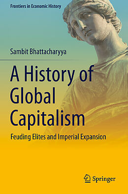 Couverture cartonnée A History of Global Capitalism de Sambit Bhattacharyya