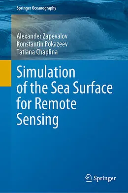 E-Book (pdf) Simulation of the Sea Surface for Remote Sensing von Alexander Zapevalov, Konstantin Pokazeev, Tatiana Chaplina