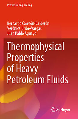 Couverture cartonnée Thermophysical Properties of Heavy Petroleum Fluids de Bernardo Carreón-Calderón, Juan Pablo Aguayo, Verónica Uribe-Vargas