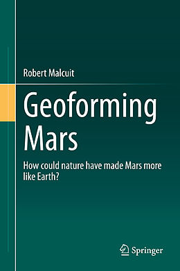 Livre Relié Geoforming Mars de Robert Malcuit