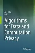 E-Book (pdf) Algorithms for Data and Computation Privacy von Alex X. Liu, Rui Li