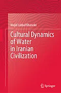 E-Book (pdf) Cultural Dynamics of Water in Iranian Civilization von Majid Labbaf Khaneiki