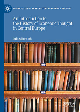 Fester Einband An Introduction to the History of Economic Thought in Central Europe von Julius Horvath