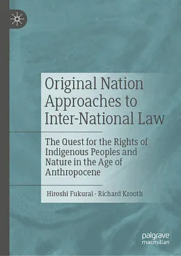 E-Book (pdf) Original Nation Approaches to Inter-National Law von Hiroshi Fukurai, Richard Krooth