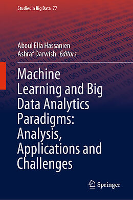 Livre Relié Machine Learning and Big Data Analytics Paradigms: Analysis, Applications and Challenges de 