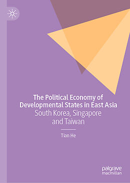 Livre Relié The Political Economy of Developmental States in East Asia de Tian He