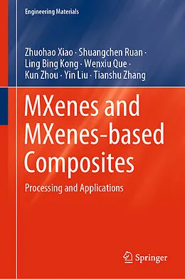 E-Book (pdf) MXenes and MXenes-based Composites von Zhuohao Xiao, Shuangchen Ruan, Ling Bing Kong