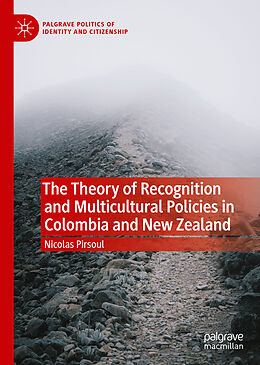 Livre Relié The Theory of Recognition and Multicultural Policies in Colombia and New Zealand de Nicolas Pirsoul