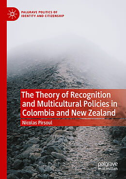 Kartonierter Einband The Theory of Recognition and Multicultural Policies in Colombia and New Zealand von Nicolas Pirsoul