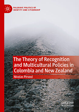 Couverture cartonnée The Theory of Recognition and Multicultural Policies in Colombia and New Zealand de Nicolas Pirsoul