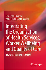 eBook (pdf) Integrating the Organization of Health Services, Worker Wellbeing and Quality of Care de 