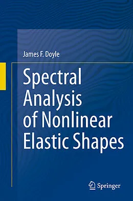 E-Book (pdf) Spectral Analysis of Nonlinear Elastic Shapes von James F. Doyle