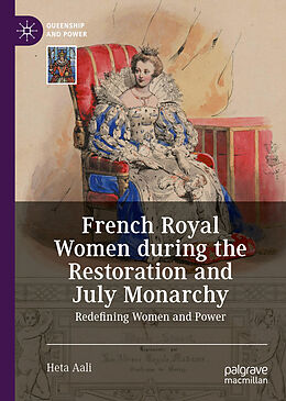 Livre Relié French Royal Women during the Restoration and July Monarchy de Heta Aali