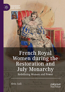 Couverture cartonnée French Royal Women during the Restoration and July Monarchy de Heta Aali