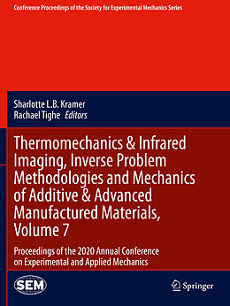 Couverture cartonnée Thermomechanics & Infrared Imaging, Inverse Problem Methodologies and Mechanics of Additive & Advanced Manufactured Materials, Volume 7 de 
