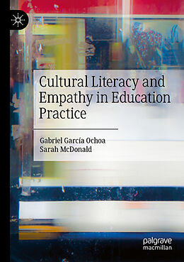 Couverture cartonnée Cultural Literacy and Empathy in Education Practice de Sarah Mcdonald, Gabriel García Ochoa