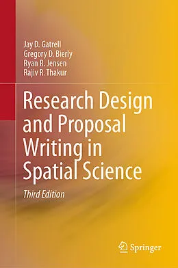E-Book (pdf) Research Design and Proposal Writing in Spatial Science von Jay D. Gatrell, Gregory D. Bierly, Ryan R. Jensen
