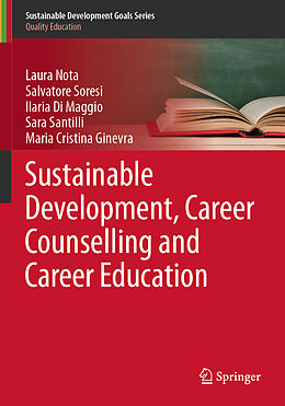 Kartonierter Einband Sustainable Development, Career Counselling and Career Education von Laura Nota, Salvatore Soresi, Maria Cristina Ginevra