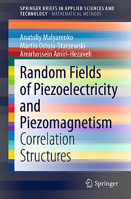 E-Book (pdf) Random Fields of Piezoelectricity and Piezomagnetism von Anatoliy Malyarenko, Martin Ostoja-Starzewski, Amirhossein Amiri-Hezaveh