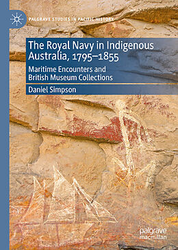 Livre Relié The Royal Navy in Indigenous Australia, 1795 1855 de Daniel Simpson