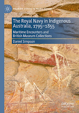 Couverture cartonnée The Royal Navy in Indigenous Australia, 1795 1855 de Daniel Simpson