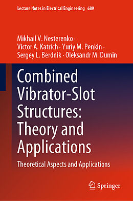 Livre Relié Combined Vibrator-Slot Structures: Theory and Applications de Mikhail V. Nesterenko, Victor A. Katrich, Oleksandr M. Dumin