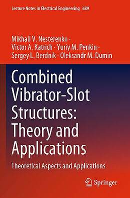 Couverture cartonnée Combined Vibrator-Slot Structures: Theory and Applications de Mikhail V. Nesterenko, Victor A. Katrich, Oleksandr M. Dumin