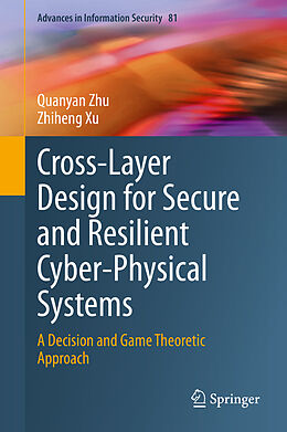 Fester Einband Cross-Layer Design for Secure and Resilient Cyber-Physical Systems von Zhiheng Xu, Quanyan Zhu