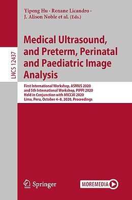 E-Book (pdf) Medical Ultrasound, and Preterm, Perinatal and Paediatric Image Analysis von 